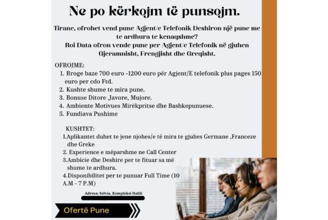 Oferta Pune Agjent/e Telefonik Gjermanisht, Frengjisht dhe Greqisht Me eksperience ne Tirane